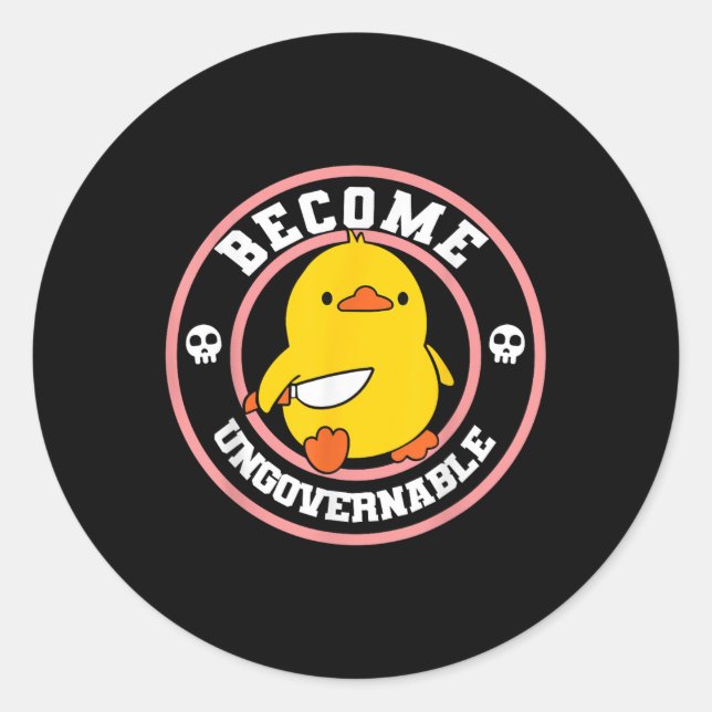 Become Ungovernable Funny Duck Knife Funny Duck Me Classic Round Sticker (Front)