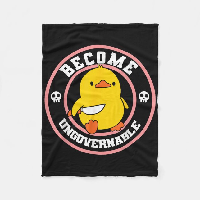 Become Ungovernable Funny Duck Knife Funny Duck Me Fleece Blanket (Front)