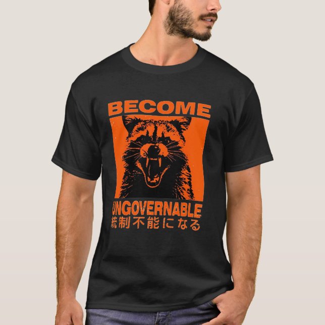 Become Ungovernable Funny Racoon Japanese Apparel T-Shirt (Front)