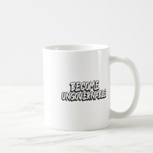 Become Ungovernable Funny Rebellion Slogan Resist Coffee Mug
