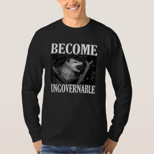 Become Ungovernable  Opossum Face Meme Men Women T-Shirt