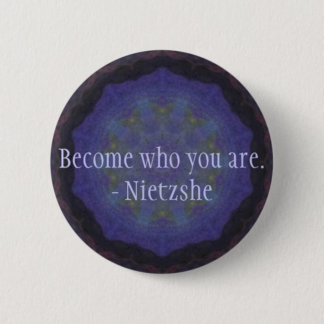 Become who you are. - Nietzshe 6 Cm Round Badge (Front)