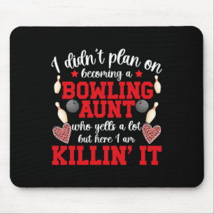 Becoming A Bowling Aunt Of A Bowler Auntie  Mouse Pad