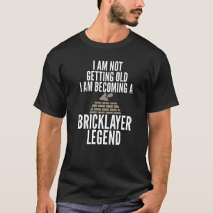 Becoming A Bricklayer Legend Gag for Unisex T-Shirt