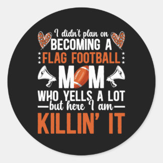 Becoming A Flag Football Mum Of A Flag Football Pl Classic Round Sticker