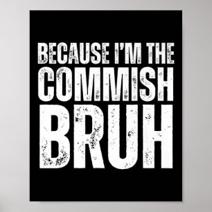 Becuase Im The Commish Bruh Fantasy Football Draug Poster