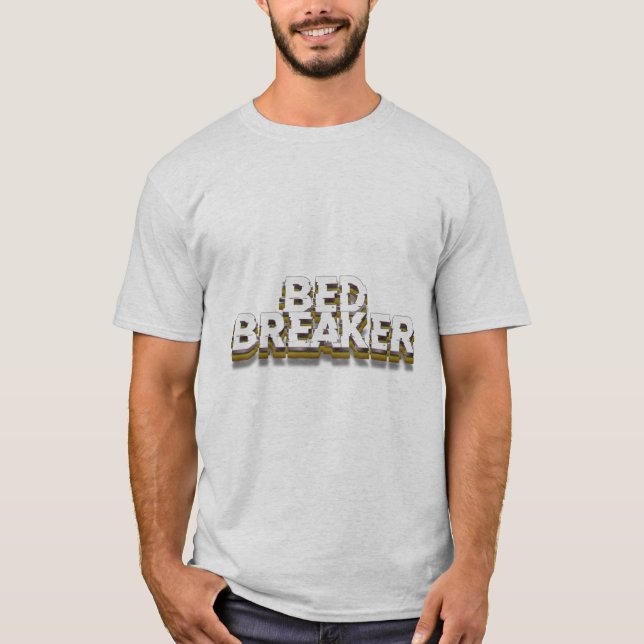 Bed Breaker T-Shirt (Front)