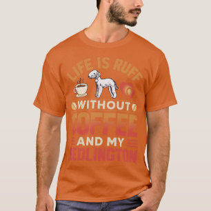Bedlington Terrier Dog And Coffee T-Shirt