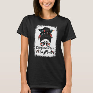Bedlington Terrier Kinda Busy Being A Dog Mum Mess T-Shirt