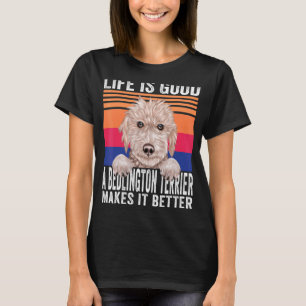 Bedlington Terriers Makes Your Life Good Vintage T-Shirt