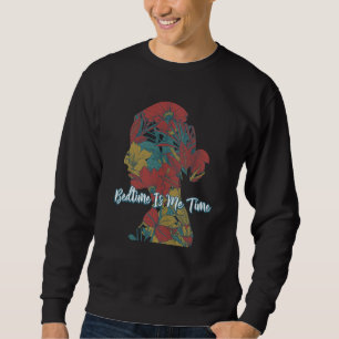 Bedtime Is Me Time Mom Memes Mother Trending Mothe Sweatshirt