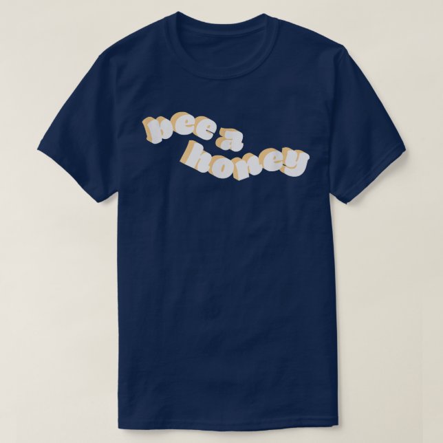 Bee a Honey Motivation  T-Shirt (Design Front)