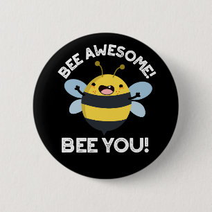 Bee Awesome Bee You Positive Insect Pun Dark BG 6 Cm Round Badge