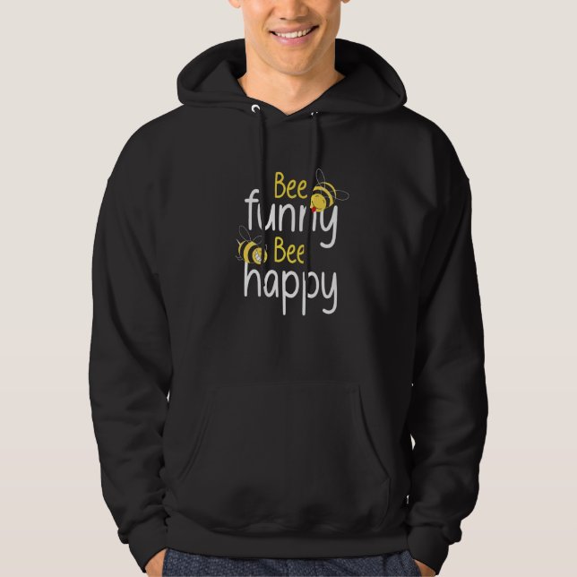 Bee  Bee Happy The Bees Beekeeper Beekeeping Honey Hoodie (Front)