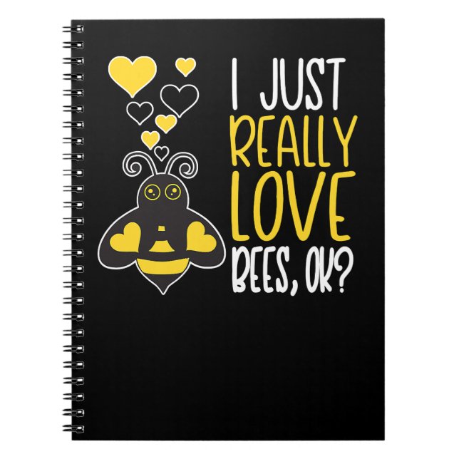 Bee Beekeeper Cute Bee Lover I Just Really Love Be Notebook (Front)