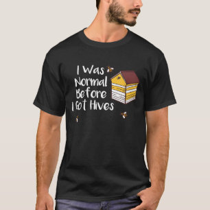 Bee Beekeeper Honey I Was Normal Before I Got Hiv T-Shirt