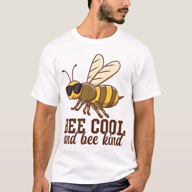 Bee Cool and bee kind Cute Bee Funny Inspirational T-Shirt (Front)