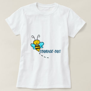 BEE COURAGEOUS T-Shirt