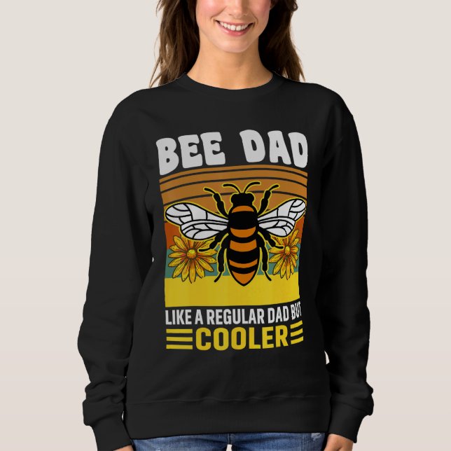 Bee Dad  Beekeeping Dad Great Present For Father's Sweatshirt (Front)