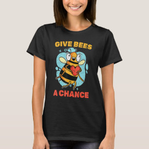 Bee Give Bees A Chance Beekeeper Beekeeping T-Shirt