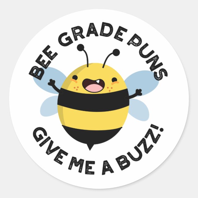 Bee Grade Puns Give Me A Buzz Pun  Classic Round Sticker (Front)