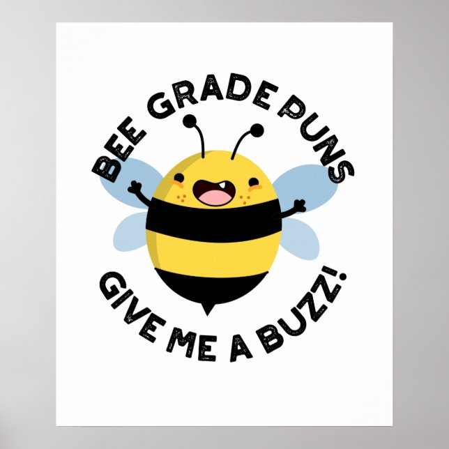 Bee Grade Puns Give Me A Buzz Pun Poster (Front)