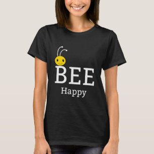 Bee Happy Be Yourself   Funny Bee Lover Gifts T-Shirt