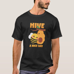 Bee Hive Have a Nice Day Pun T-Shirt