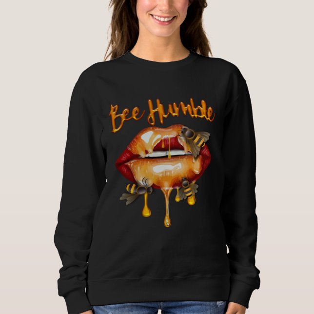 Bee Humble Honey Lips HoneyBee Queen Costume Beeke Sweatshirt (Front)