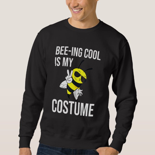 Bee Ing Cool Is My Costume Bee Beekeeping Hallowee Sweatshirt (Front)