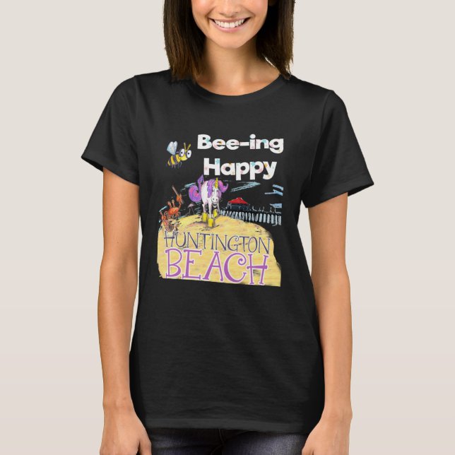 Bee ing Happy by Unicorn Jazz in Huntington Beach T-Shirt (Front)