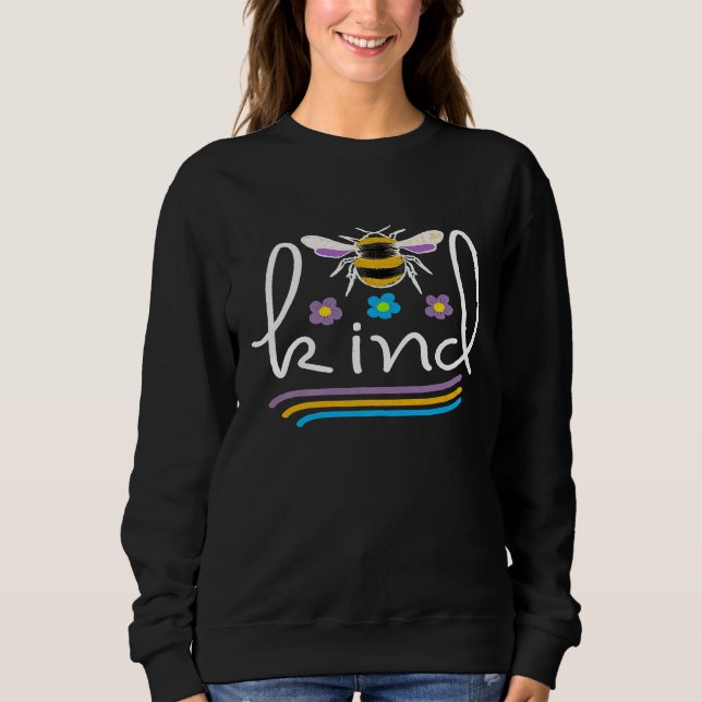 Bee Kind Be Kind Bumble Bee For Kindness 1 Sweatshirt (Front)