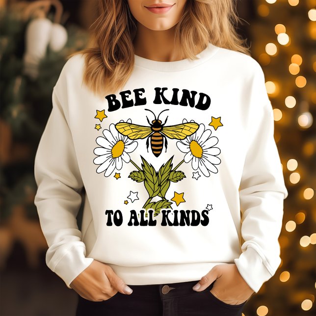 Bee kind to all kinds  sweatshirt (Creator Uploaded)