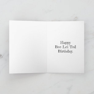 Bee Lei Ted Birthday Card