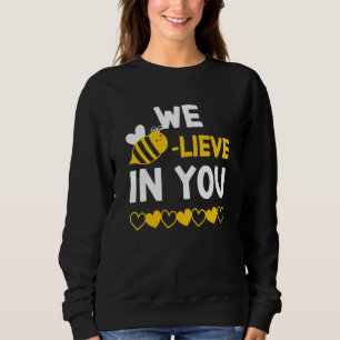 Bee lieve I Believe In You Bee Teacher Testing Day Sweatshirt
