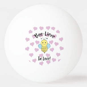 Bee Lieve In Love Ping Pong Ball