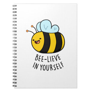 Bee-lieve in Yourself Funny Bee Pun  Notebook