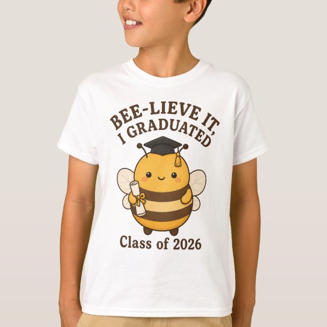 Bee-lieve It I Graduated Class of 2026 T-Shirt (Front)