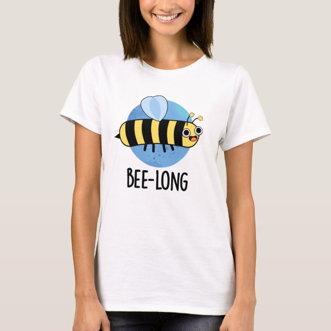 Bee-long Funny Long Insect Bee Pun  T-Shirt (Front)