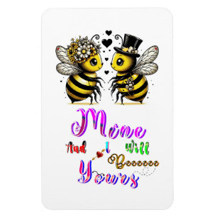 Bee Mine And I Will Bee Yours Magnet