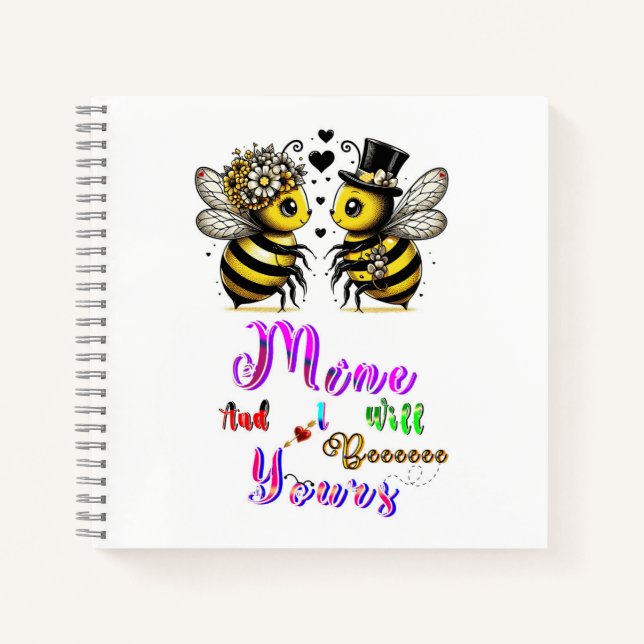 Bee Mine And I Will Bee Yours Notebook (Front)