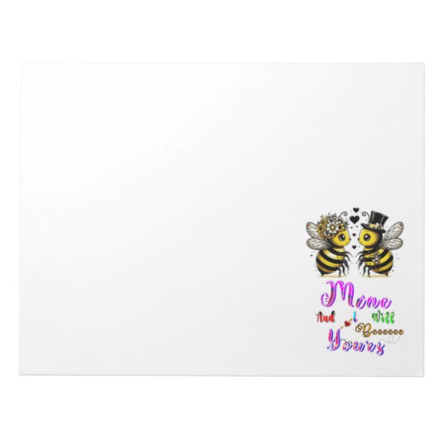 Bee Mine And I Will Bee Yours Notepad (Front)