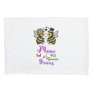 Bee Mine And I Will Bee Yours Pillowcase