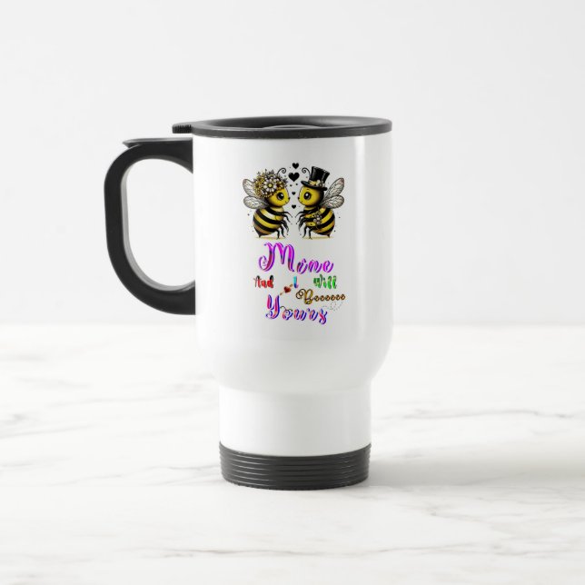 Bee Mine And I Will Bee Yours Travel Mug (Left)