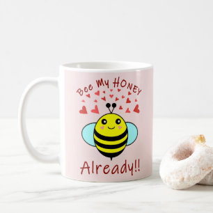 Bee My HONEY ALREADY!! Cute Bee Coffee Mug