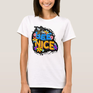 BEE NICE FLORAL COLORFUL FLOWERS  T-Shirt