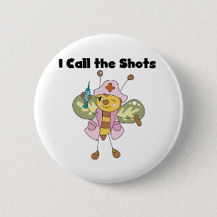 Bee Nurse I Call the Shots 6 Cm Round Badge