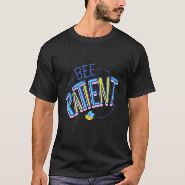 Bee Patient Self Love  Motivational T-Shirt (Front)