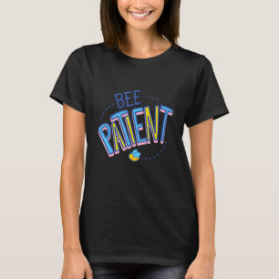 Bee Patient Self Love  Motivational T-Shirt