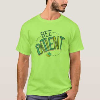 Bee patient  T-Shirt